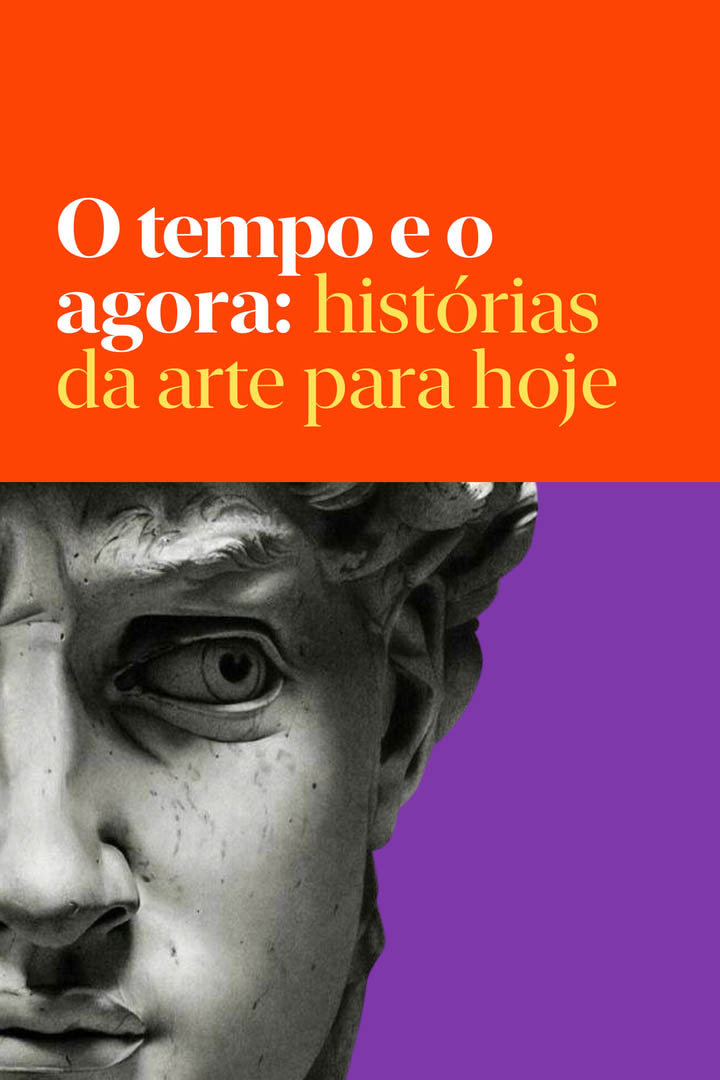 O tempo e o agora: história da arte para hoje